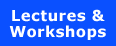 Lectures and Workshops
